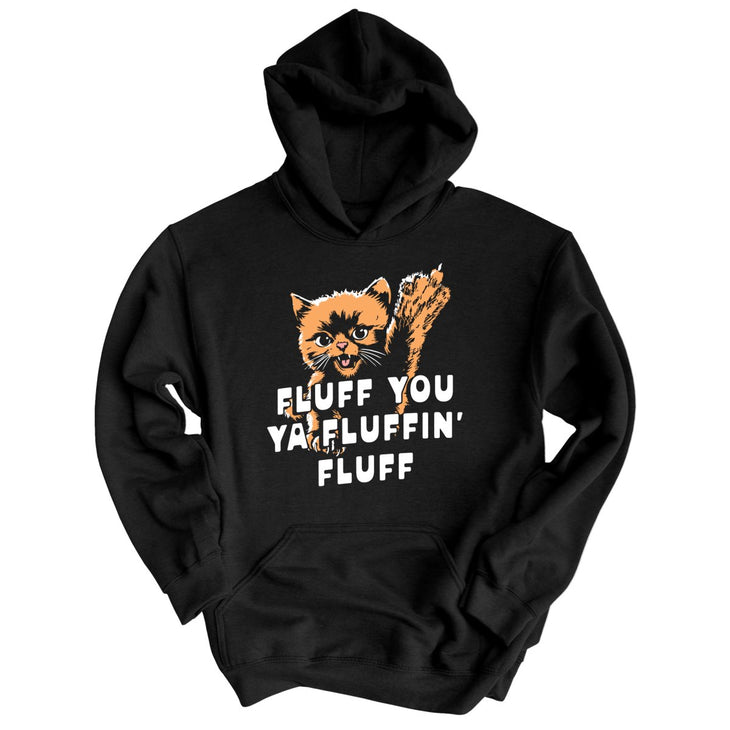 Fluff You Ya Fluffin' Fluff Hoodie