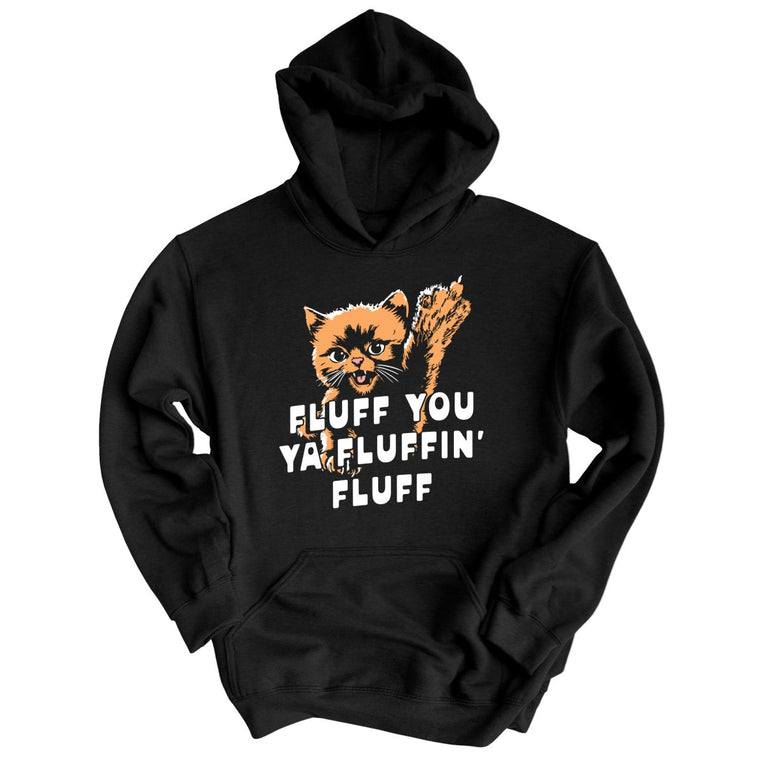 Fluff You Ya Fluffin' Fluff - Black - Unisex Hoodie