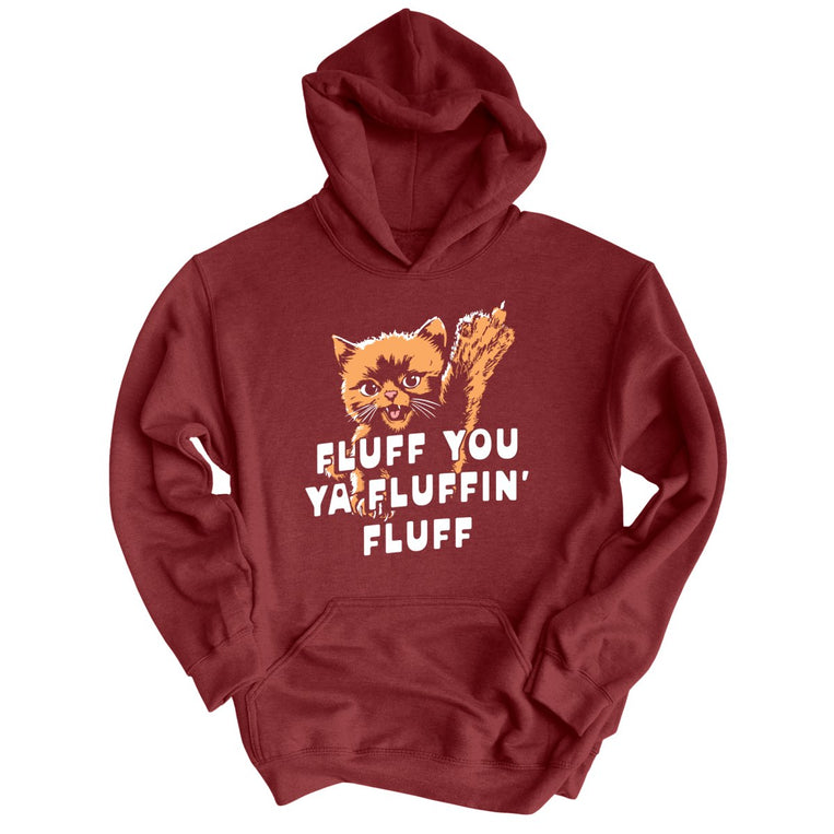 Fluff You Ya Fluffin' Fluff - Maroon - Unisex Hoodie