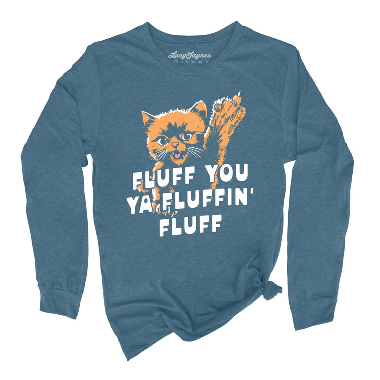 Fluff You Ya Fluffin' Fluff - Heather Deep Teal - Unisex Long Sleeve T-Shirt