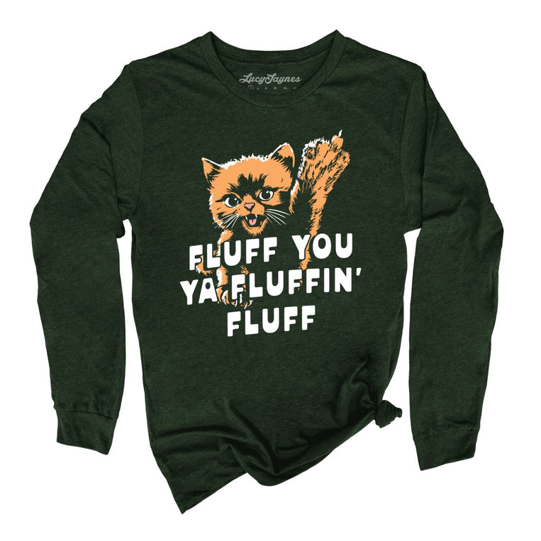 Fluff You Ya Fluffin' Fluff - Heather Forest - Unisex Long Sleeve T-Shirt