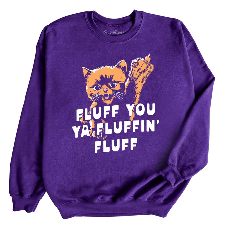 Fluff You Ya Fluffin' Fluff - Purple - Unisex Sweatshirt