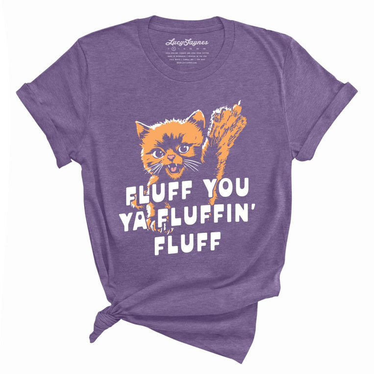 Fluff You Ya Fluffin' Fluff - Heather Purple - Unisex T-Shirt