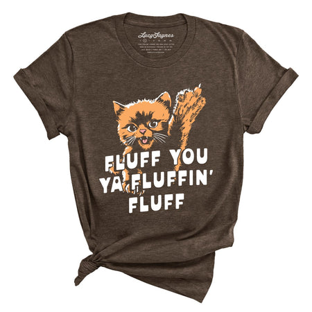Fluff You Ya Fluffin' Fluff Tee
