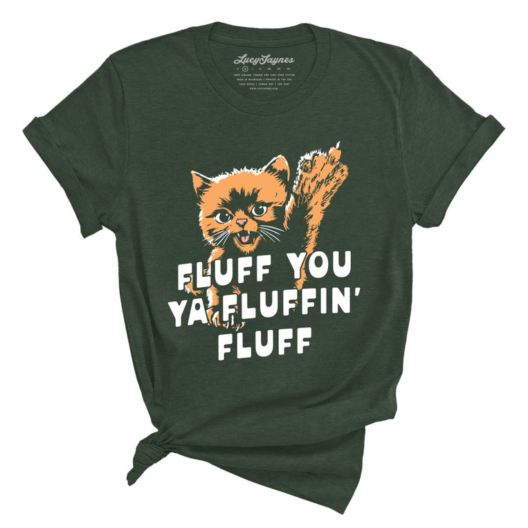 Fluff You Ya Fluffin' Fluff - Heather Forest - Unisex T-Shirt