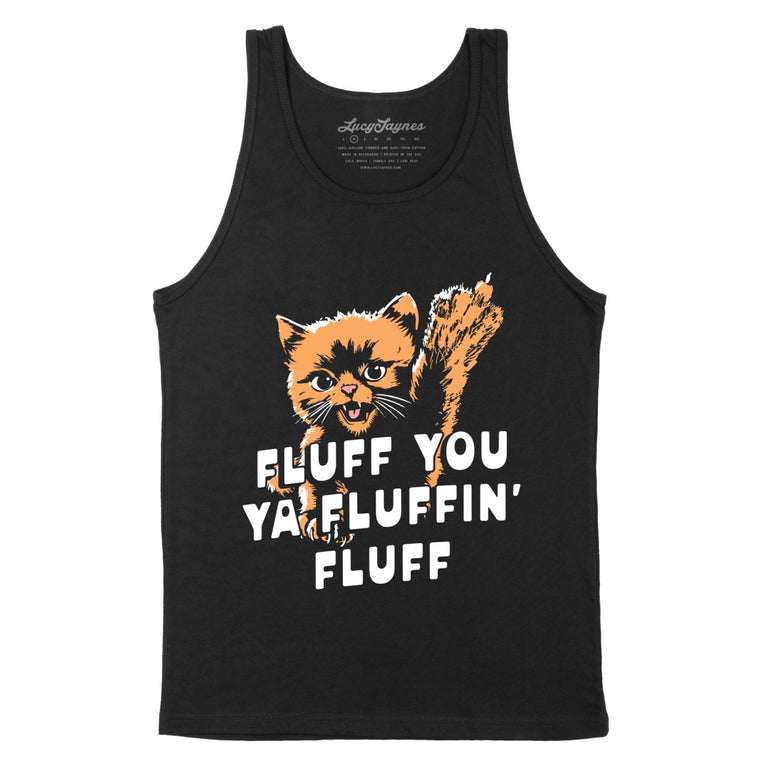Fluff You Ya Fluffin' Fluff - Black - Unisex Tank Top