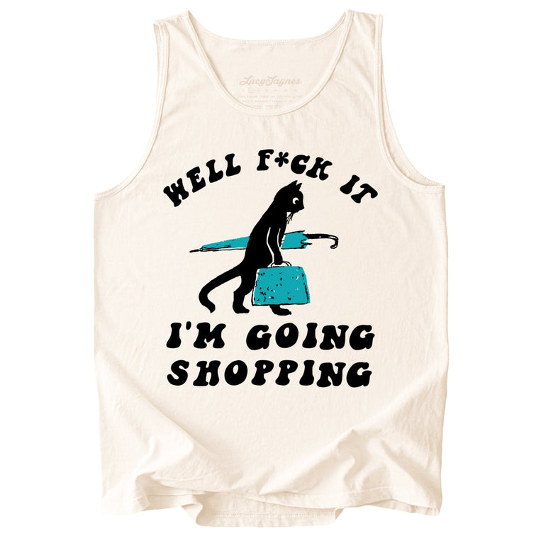 Fuck It I'm Going Shopping Comfort Colors Graphic Tank Top - Ivory