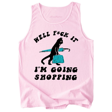 Fuck It I'm Going Shopping Comfort Colors Tank Top
