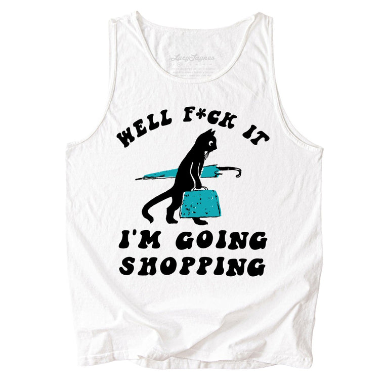 Fuck It I'm Going Shopping Comfort Colors Graphic Tank Top - White