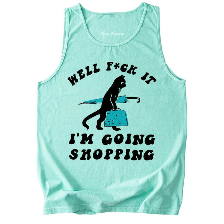 Fuck It I'm Going Shopping Comfort Colors Graphic Tank Top - Island Reef