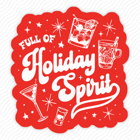 Full Of Holiday Spirit Sticker