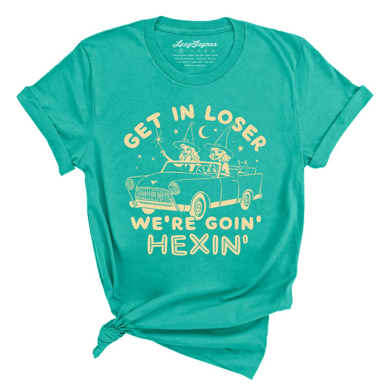 Get In Loser We're Goin' Hexin' - Teal - Full Front