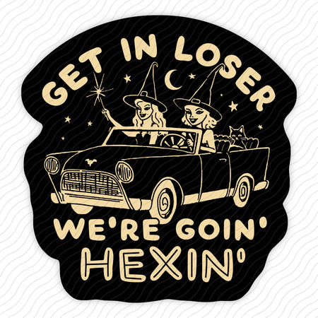 Get In Loser We're Goin' Hexin' Sticker