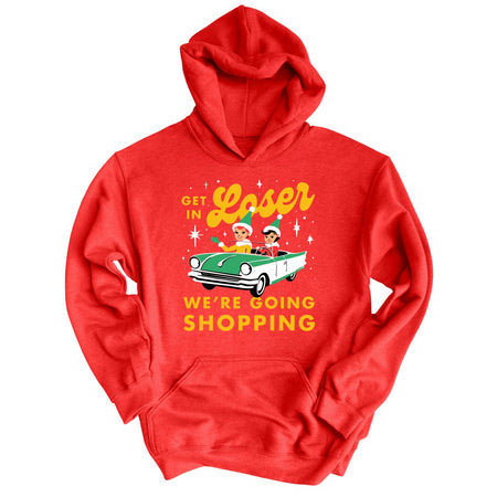 Get In Loser We're Going Shopping Hoodie
