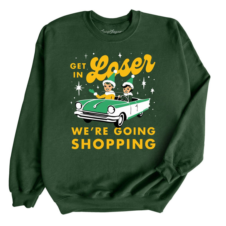 Get In Loser We're Going Shopping - Forest Green - Front