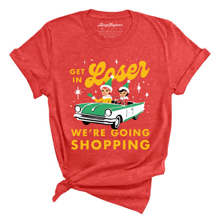 Get In Loser We're Going Shopping Tee