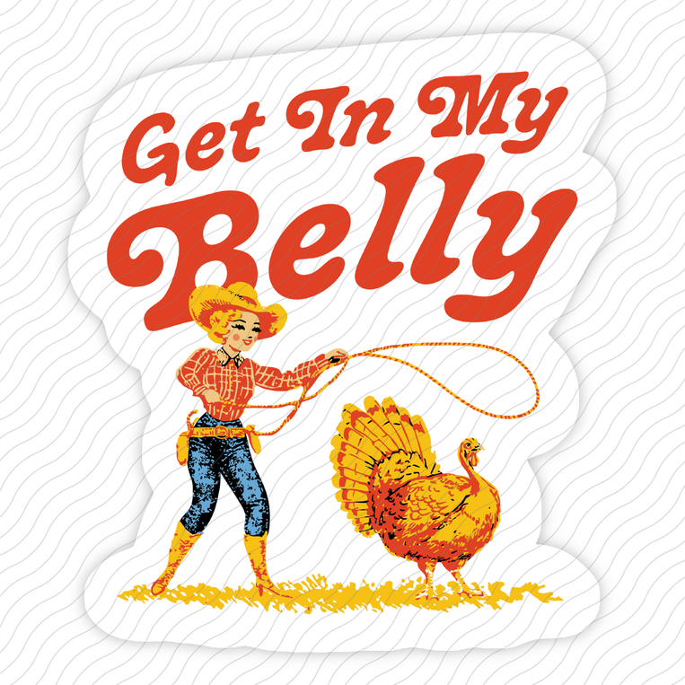 Get In My Belly - Sticker