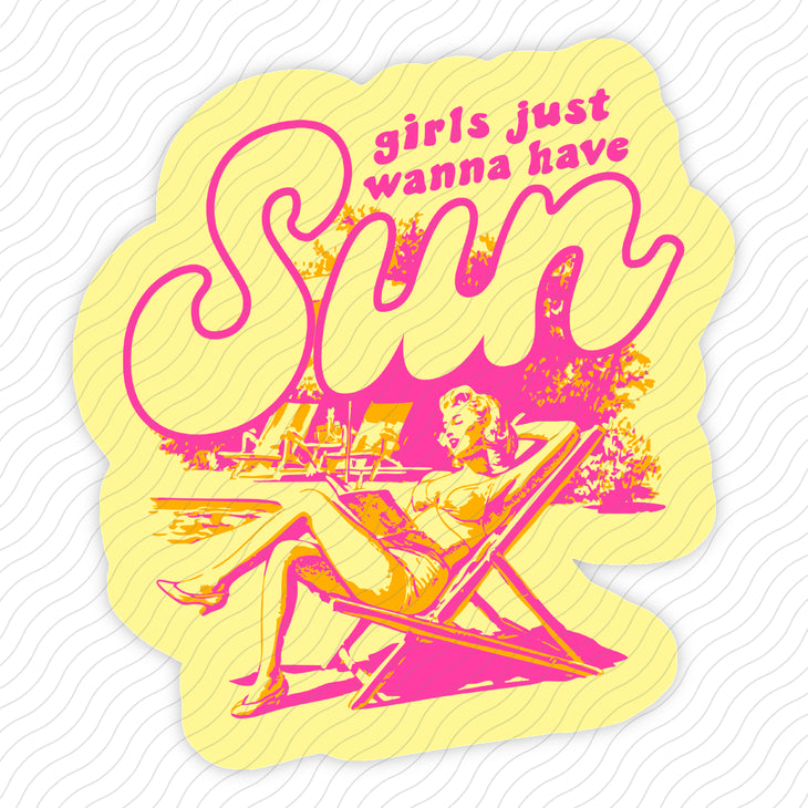 Girls Just Wanna Have Sun Sticker