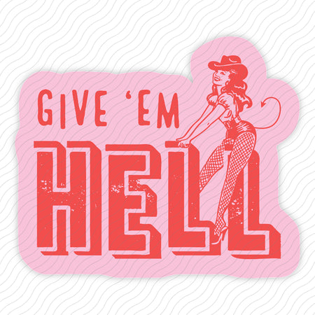 Give 'Em Hell Sticker