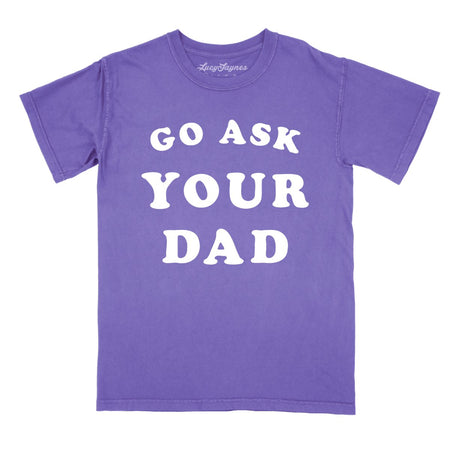 Go Ask Your Dad Comfort Colors Tee