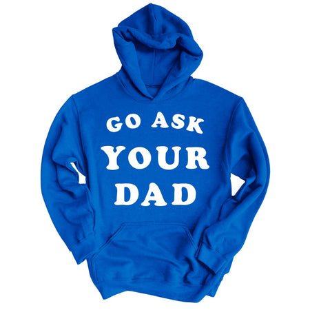 Go Ask Your Dad Hoodie