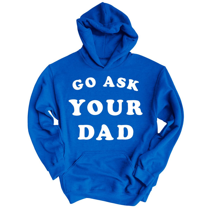 Go Ask Your Dad Hoodie