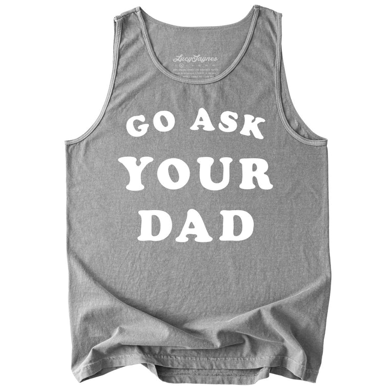 Go Ask Your Dad Comfort Colors Graphic Tank Top - Grey