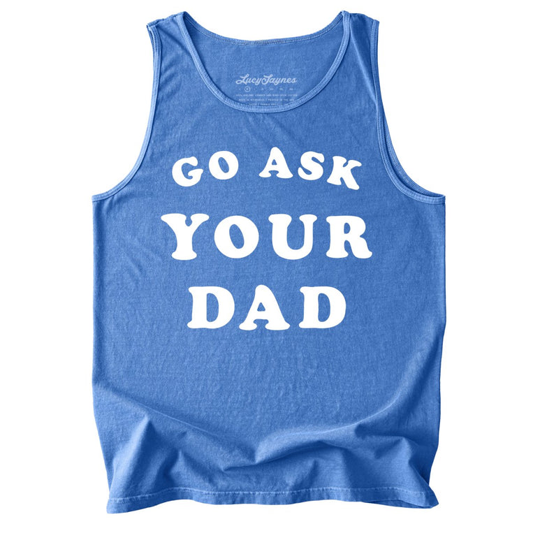 Go Ask Your Dad Comfort Colors Graphic Tank Top - Flo Blue