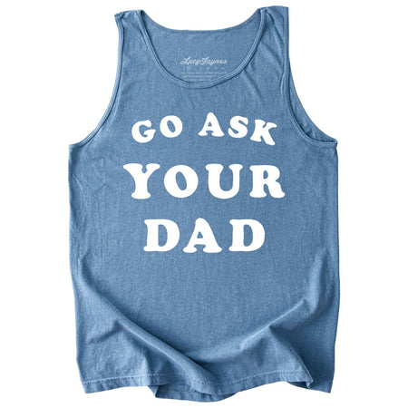 Go Ask Your Dad Comfort Colors Tank Top