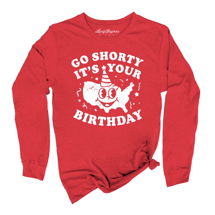 Go Shorty It's Your Birthday Long Sleeve Tee