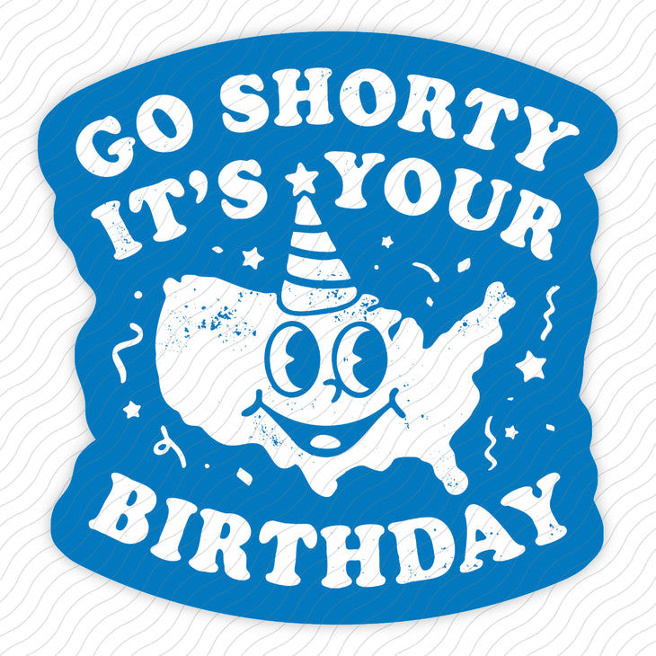Go Shorty It's Your Birthday Sticker