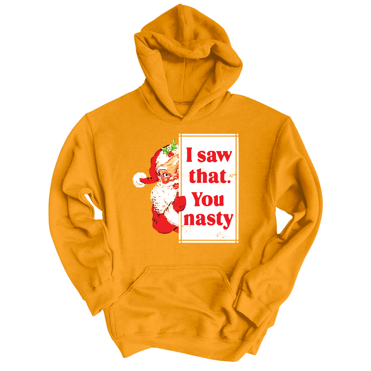 I Saw That You Nasty Hoodie