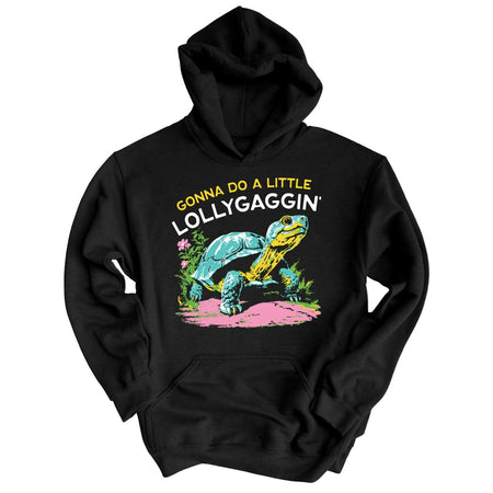 Gonna Do A Little Lollygaggin' Hoodie