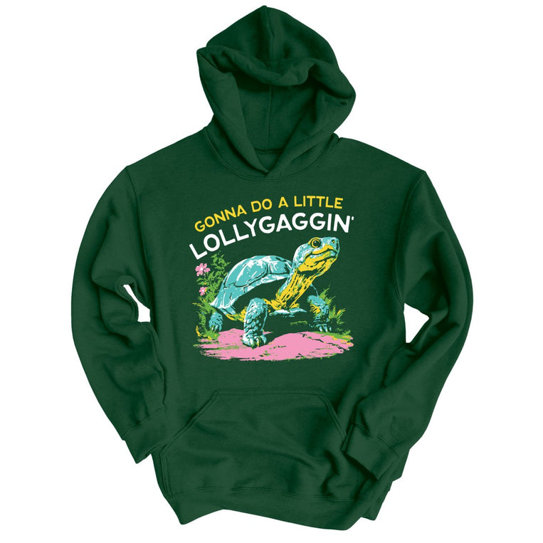 Gonna Do A Little Lollygaggin' - Forest Green - Unisex Hoodie