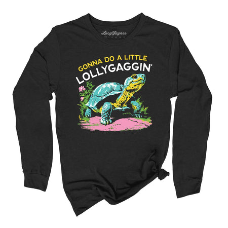 Gonna Do A Little Lollygaggin' Long Sleeve Tee