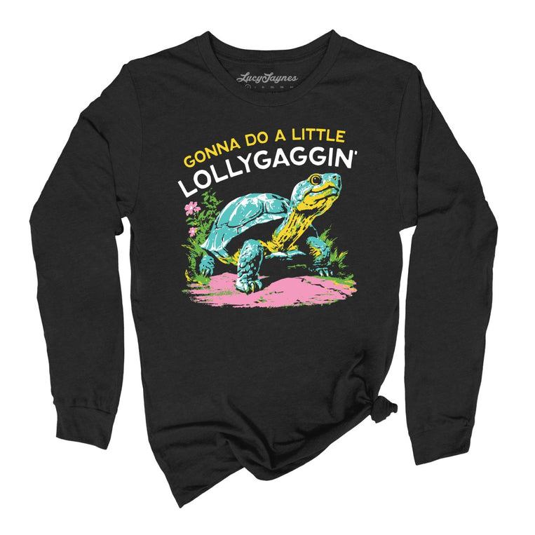 Gonna Do A Little Lollygaggin' - Black - Unisex Long Sleeve T-Shirt