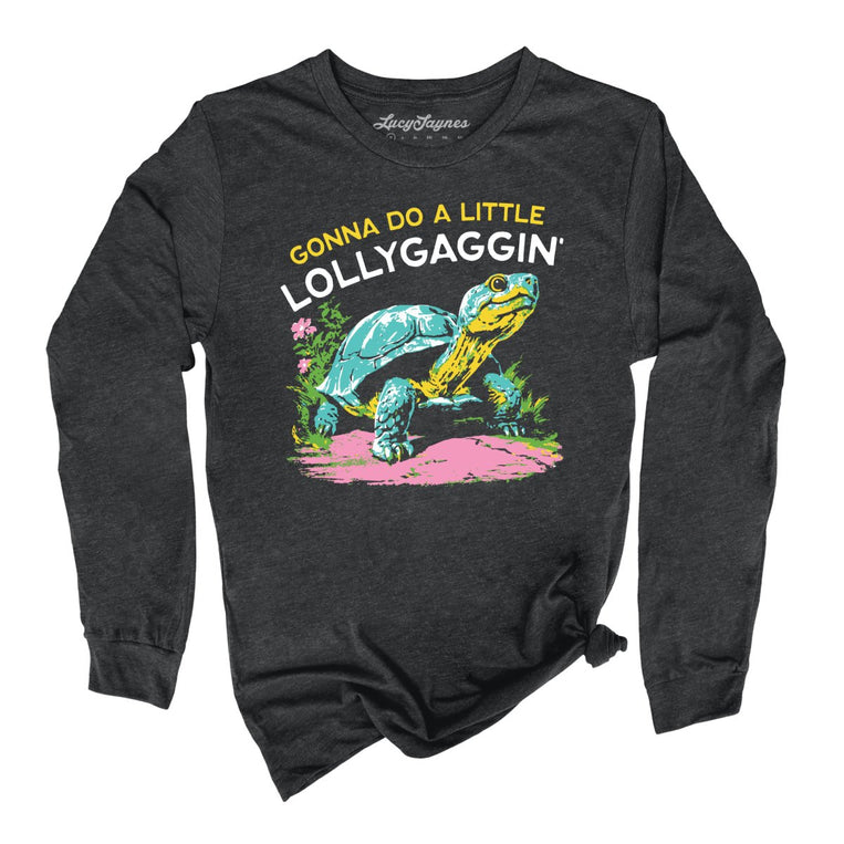 Gonna Do A Little Lollygaggin' - Dark Grey Heather - Unisex Long Sleeve T-Shirt