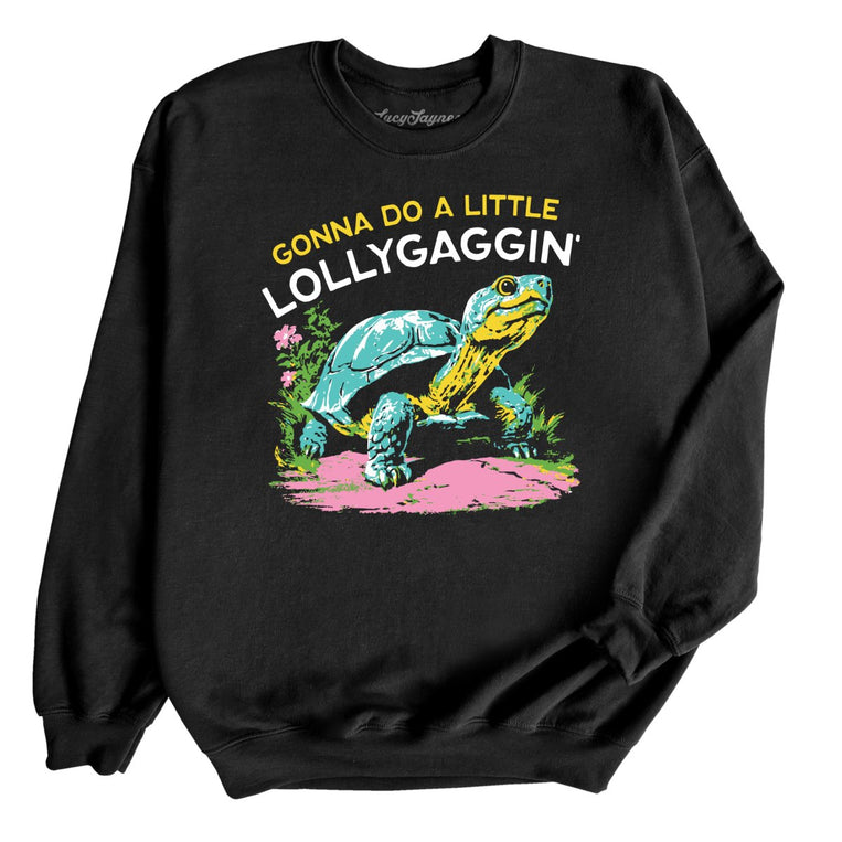 Gonna Do A Little Lollygaggin' - Black - Unisex Sweatshirt