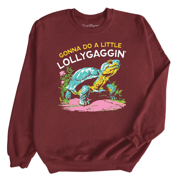 Gonna Do A Little Lollygaggin' - Maroon - Unisex Sweatshirt