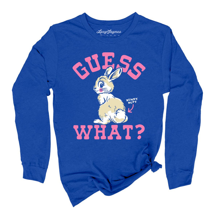 Guess What Bunny Butt - True Royal - Unisex Long Sleeve T-Shirt