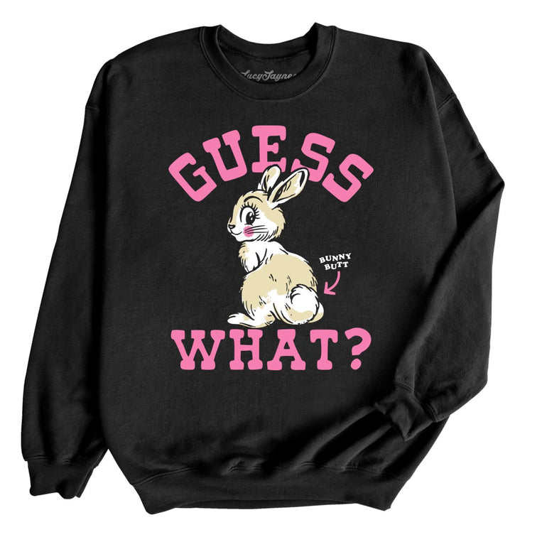 Guess What Bunny Butt - Black - Unisex Sweatshirt