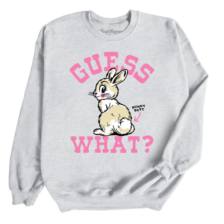 Guess What Bunny Butt - Ash - Unisex Sweatshirt