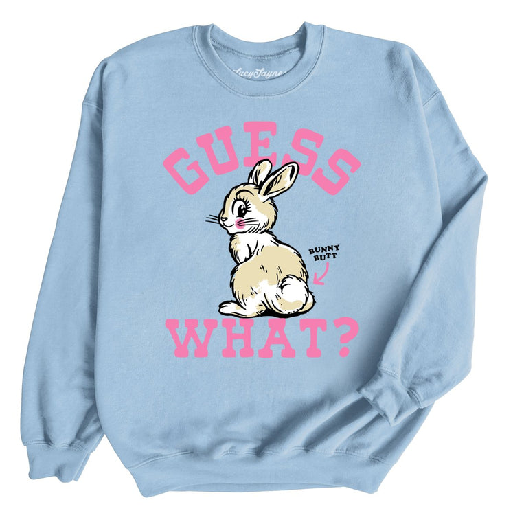 Guess What Bunny Butt - Light Blue - Unisex Sweatshirt