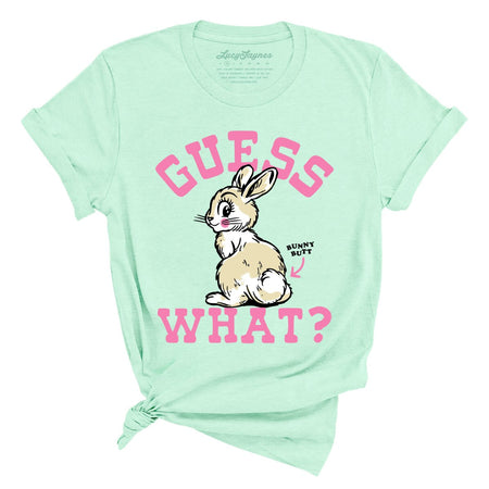 Guess What Bunny Butt Tee