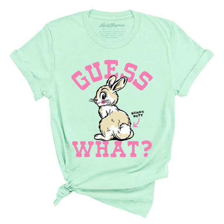 Guess What Bunny Butt - Heather Mint - Unisex T-Shirt