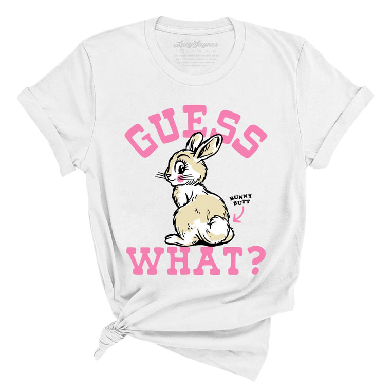 Guess What Bunny Butt - White - Unisex T-Shirt