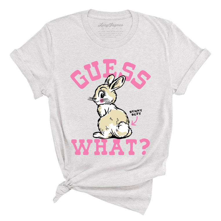 Guess What Bunny Butt - Ash - Unisex T-Shirt