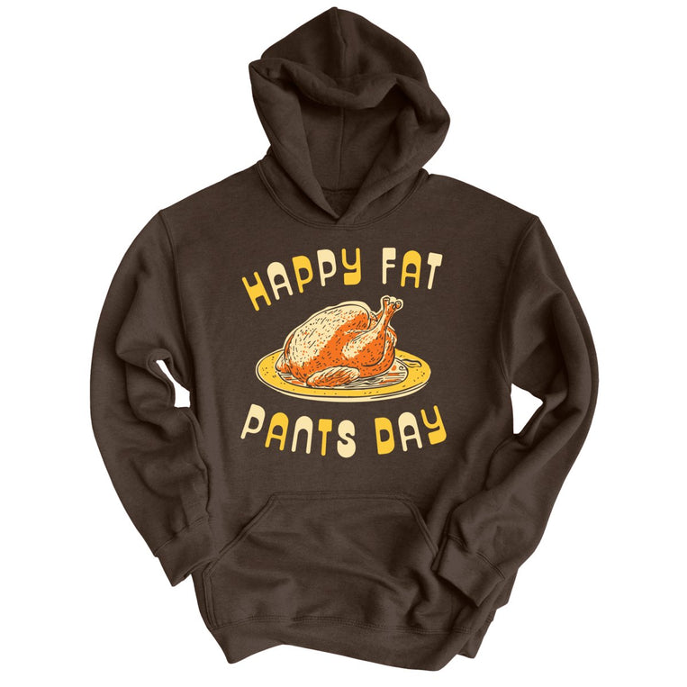 Happy Fat Pants Day - Dark Chocolate - Unisex Hoodie