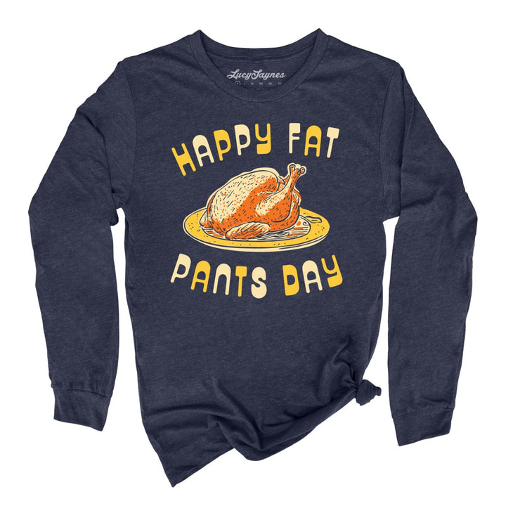 Happy Fat Pants Day Long Sleeve Tee