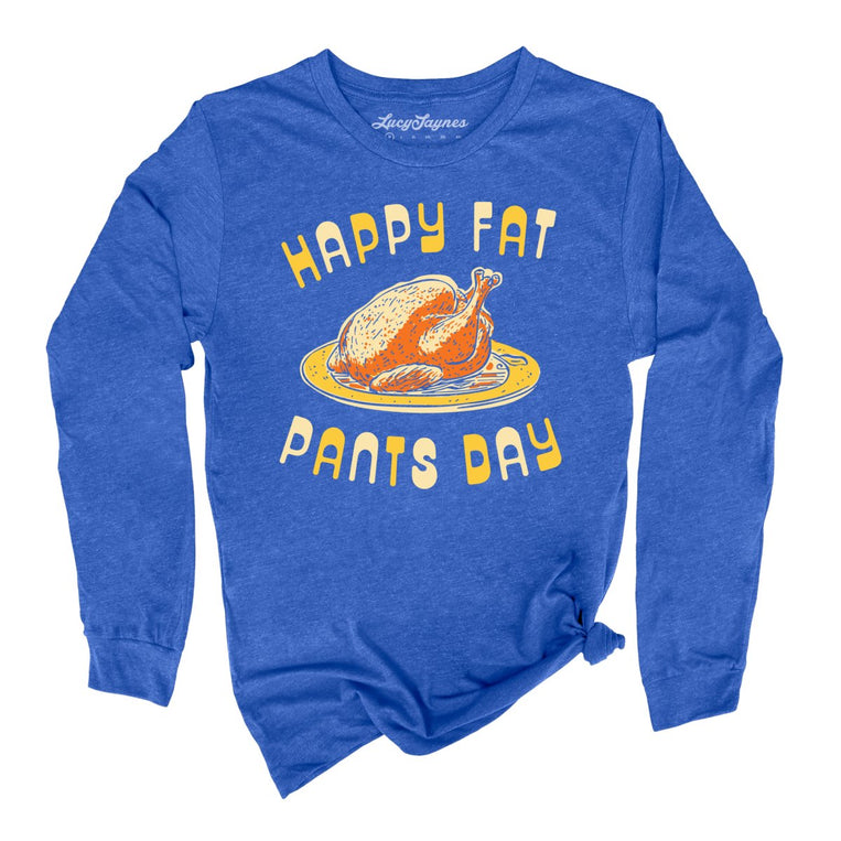 Happy Fat Pants Day - Heather True Royal - Full Front